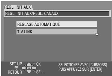 REGL. INITIAUX REGL. INITIAUX/REGL. CANAUX REGLAGE AUTOMATIQUE T-V LINK SET UP OK RETOUR SEL. SELECTIONEZ AVEC [CURSORS] PUIS APPUYEZ SUR [ENTER]