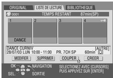 ORIGINAL LISTE DE LECTURE BIBLIOTHEQUE 0001 TEMPS RESTANT 87min(SP) 1 2 3 4 DANCE DANCE CURNIV [AUTRE] 28/07/03 LUN 10:00 - 11:00 PR. 7CH SP 60min MODIFIER SUPPRIMER COUPER CREER OK NAVIGATION SELECTIONZ AVEC [CURSORS] SEL SORTIE PUIS APPUYEZ SUR [ENTER]