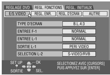 REGLAGE DVD E/S VIDEO TYPE D'ECRAN ENTREE F-1 ENTREE L-1 SORTIE L-1 SELECTION L-2 SET UP OK SELECTIONEZ AVEC (CURSORS) PUIS APPUYEZ SUR [ENTER] SELL. E.G.4.3 NORMAL NORMAL PERI VIDEO S-VIDEO/RVB