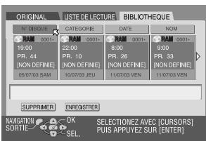 ORIGINAL LISTE DE LECTURE BIBLIOTHEQUE N° DISCOUE CATEGORIES DATE NOM RAM 0001 RAM 0001-00 RAM 0001-00 19:00 22:00 8:00 9:00 PR. 44 PR. 10 PRL. 26 PRL. 33 [NON DEFINIE] [NON DEFINIE] [NON DEFINIE] [NON DEFINIE] 05/07/03 SAM 10/07/03 JEU 11/07/03 VEN 11/07/03 VEN SUPPRIMER ENREGISTER NAVIGATOR OK SELECTIONZ AVEC [CURSORS] SORTIE SEL. PLUS AP-PUYEZ SUR [ENTER]