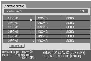SONG SONG another.mp3 1/48 01SONG 07SONG SONG 02SONG 08SONG SONG 03SONG 09SONG SONG 04SONG 1 10SONG SONG 05SONG 11SONG SONG 06SONG 12SONG SONG RETURN RETOUR NAVIGATION: OK SELECTIONZ AVEC [CURSORS] SORTIE: SEL. PUIS APPUYEZ SUR [ENTER]