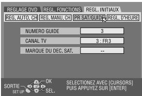 REGLAGE DVD REG. AUTO, CH REG. MANU, CH PR SAT/GUID REG. D'HEURE NUMERO GUIDE 3 CANAL TV 3 - FR 3 MARQUE DU DEC. SAT. -- SORTIE OK SELECTIONZ AVEC (CURSORS) PUIS APPUYEZ SUR [ENTER]