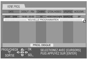 VERIF.PROG DATE DEBUT - FIN CHANE QTDN.HEBDO VIPS/PDD MCLENR. 05/07 SAM 19:00-20:00 44 HEDOMADARE MARCHIE SP NOUVELLE PROGRAMMATION PROG.CHECK OK SELECTIONEZ AVEC [CURSORS] SORTIE SEL PUIS APPUYEZ SUR [ENTER]