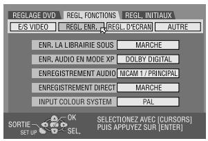 REGLAGE DVD E/S VIDEO ENR. LA LIBRAIRIE SOUS ENR, AUDIO EN MODE XP ENREGISTREMENT AUDIO ENREGISTREMENT DIRECT INPUT COLOUR SYSTEM SORTIE OK SEL. SELECTIONZ AVEC [CURSORS] PUIS APPUYEZ SUR [ENTER]