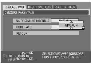 REGLAGE DVD REGL, FUNCTIONS REGL, INITIAUX CENSURE PARENTALE NIVDE CENSURE PARENTALE NIVEAU 4 CODE PAYS RETOUR SORTIE OK SEL. SELECTIONEZ AVEC [CURSORS] PUIS APPUYEZ SUR [ENTER]
