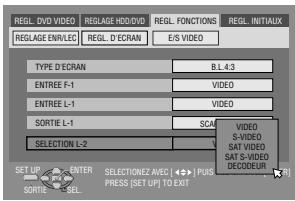 REGLD DVD VIDEO REGLD ROD/DVD REGLD FONCTIONS REGLD INITIALUX REGLD ENRLEC REGLD D'ECAN E/S VIDEO TYPE D'ECAN B.L 4.3 ENTREE F-1 VIDEO ENTREE L-1 VIDEO SORTIE L-1 SCALE VIVED S-VIDEO SAT VIDEO SAT S-VIDEO SELECTION L-2 SELECTIVEZ AVEC [< PUBLIC PRESS [SET UP] TO EXIT