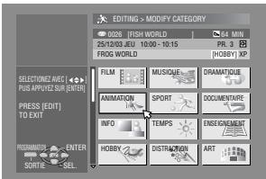 EDITING > MODIFY CATEGORY 0026 [FISH WORLD] 54 MIN 25/12/02 JEU 10:00 - 10:15 PR. 3 FROG WORLD (HOOBY) MP SELECTING ART FOR SPOKING FROM EDIT PRESS [EDIT] TO EXIT PROGRAMS ENTER SOWTHI SEL. FILM MUSICURE DRAMATIQUE ANIMATION SPORT DOCUMENTS INFO TEMPS ENSEGNEMENT HOBBY DISTRACTION ART