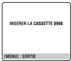 INSERER LA CASSETTE 0998 [MENU] : SORTIE