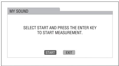MY SOUND SELECT START AND PRESS THE ENTER KEY TO START MEASUREMENT. START EXIT