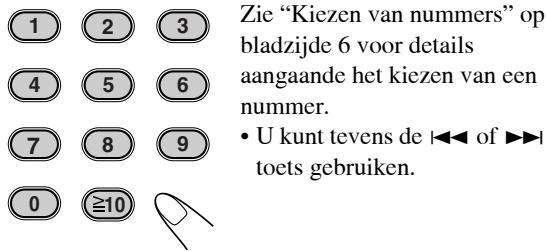 1 2 3 4 5 6 7 8 9 0 ≥10 Zie "Kiezen van nummers" op bladzijde 6 voor details aangaande het kiezen van een nummer. • U kunt tevens de ◀◀◀ of ▶▶◀ toets gebruiken.