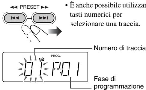 PRESET È anche possibile utilizzar tasti numerici per selezionare una traccia. Numero di traccia PROG. Fase di programmazione