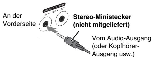 An der Vorderseite Stereo-Ministecker (nicht mitgeliefert) Vom Audio-Ausgang (oder Kopfhörer- Ausgang usw.)