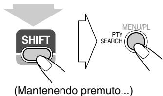 SHIFT Mantenendo premuto... MENU/PL PTY SEARCH