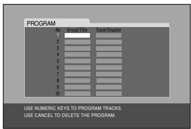 PROGRAM No Group/Title Track/Chapter 1 2 3 4 5 6 7 8 9 10 USE NUMERIC KEYS TO PROGRAM TRACKS. USE CANCEL TO DELETE THE PROGRAM.