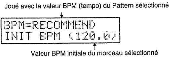 Joué avec la valeur BPM (tempo) du Pattern sélectionné BPM=RECOMMEND INIT BPM (120.00) Valeur BPM initiale du morceau sélectionné
