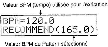Valeur BPM (tempo) utilisée pour l'exécution BPM=120.0 RECOMMEND(165.0) Valeur BPM du Pattern sélectionné