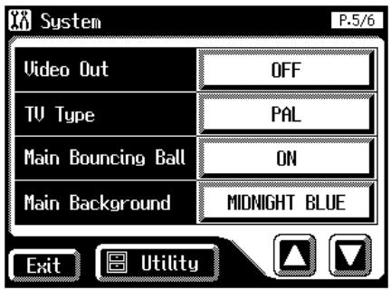 System P.5/6 Video Out OFF TV Type PAL Main Bouncing Ball ON Main Background MIDNIGHT BLUE Exit Utility