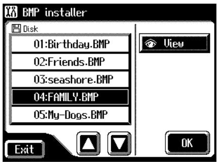 BMP installer Disk 01:Birthday.BMP 02:Friends.BMP 03:seashore.BMP 04:FAMILY.BMP 05:My-Dogs.BMP View Exit OK
