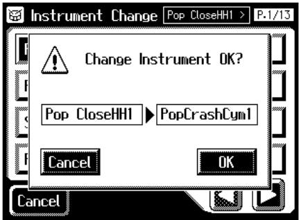 Instrument Change Pop CloseHHI > P.1/13 Change Instrument OK? Pop CloseHHI ▶ PopCrashCym1 Cancel OK Cancel