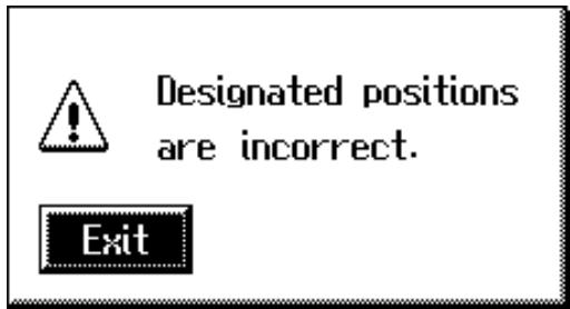 Designated positions are incorrect. Exit