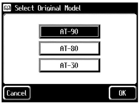 Select Original Model AT-90 AT-80 AT-30 Cancel OK