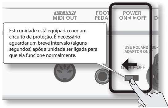 V-LINK MIDI OUT FOOT PEDAD POWER ON ◀ OFF Esta unidade está equipada com um circuito de proteção. É necessário aguardar um breve intervalo (alguns segundos) após a unidade ser ligada para que ela funcione normalmente. USE ROLAND USB- ADAPTOR ON ON ◀ OFF