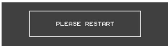 PLEASE RESTART