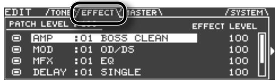 EDIT /TONE EFFECT MASTER /SYSTEM\ PATCH LEVEL EFFECT LEVEL ○ AMP :01 BOSS CLEAN 100 ○ MOD :01 OD/DS 100 ○ MFX :01 EQ 100 ○ DELAY :01 SINGLE 100