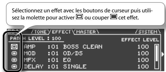 Sélectionnez un effet avec les boutons de curseur puis utilisez la molette pour activer □ ou couper □ cet effet. /TONE EFFECT MASTER / SYSTEM\ H LEVEL : 100 EFFECT LEVEL AMP :01 BOSS CLEAN 100 MOD :01 OD/DS 100 MFX :01 EQ 100 DELAY :01 SINGLE 100