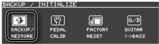 BACKUP / INITIALIZE 1 BACKUP/ RESTORE PEDAL CALIB FACTORY RESET G/B GUITAR <->BASS