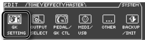 EDIT /TONE\EFFECT\MASTER\ /SYSTEM\ GK SETTING OUTPUT SELECT PEDAL/ GK CTL MIDI/ USB OTHER BACKUP /INIT