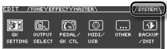 EDIT /TOME\EFFECT\MASTER\ /SYSTEM\ GK SETTING OUTPUT SELECT PEDAL/ GK CTL MIDI/ USB OTHER BACKUP /INIT