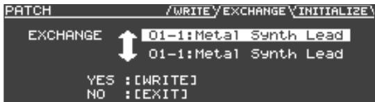 PATCH /WRITE/ EXCHANGE/INITIALIZE\ EXCHANGE ↑ 01-1:Metal Synth Lead ↓ 01-1:Metal Synth Lead YES : [WRITE] NO : [EXIT]