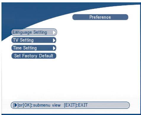 Preference Language Setting TV Setting Time Setting Set Factory Default [▶]or[OK]: submenu view [EXIT]:EXIT