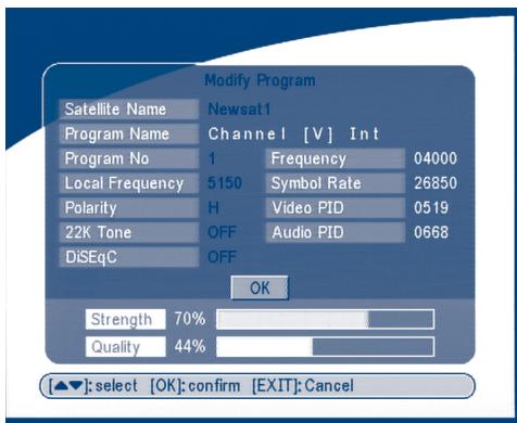 Modify Program Satellite Name Newsat1 Program Name Channel [V] Int Program No 1 Frequency 04000 Local Frequency 5150 Symbol Rate 26850 Polarity H Video PID 0519 22K Tone OFF Audio PID 0668 DiSEqC OFF OK Strength 70% Quality 44% [▲▼]:select [OK]:confirm [EXIT]:Cancel