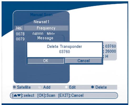 Manual Scan Newsat1 No. Frequency 0078 04000 MHz 0079 Message Delete Transponder 03760 26000 H OK Cancel Satellite Add Edit Delete [▲▼]: select [OK]:Scan [EXIT]: Cancel