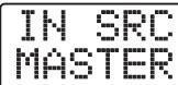 ZOOM 1266 - Tournez la molette pour faire s'afficher "IN SRC MASTER - 2