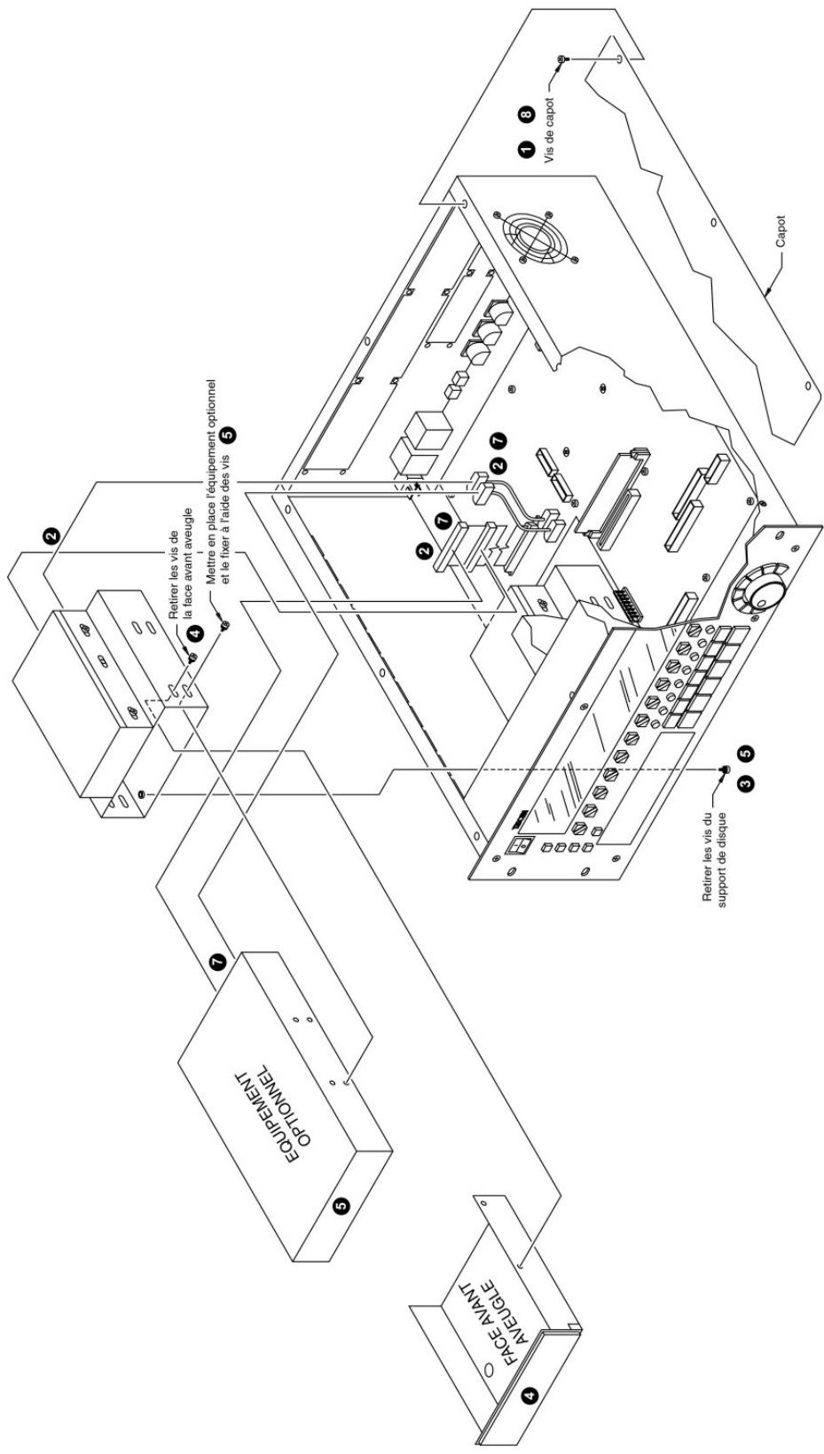 EQUIPEMENT OPTIONNEL Face avant AVEUGLE Retirer les vis de la face avant aveugle Mettre en place l'équipement optionnel et le fixer à l'aide des vis ① ⑧ Vis de capot Retirer les vis du support de disque ③ ⑤ Capot