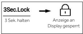 3Sec.Lock 3 Sek. halten → Anzeige an Display gesperrt