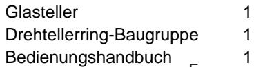 Glasteller 1 Drehtellerring-Baugruppe 1 Bedienungshandbuch 1