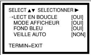 SELECT ▲▼ SELECTIONNER ▶ →LECT EN BOUCLE [OUI] MODE AFFICHEUR [OUI] FOND BLEU [OUI] VEILLE AUTO [NON] TERMIN=EXIT
