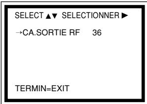 SELECT ▲▼ SELECTIONNER ▶ →CA.SORTIE RF 36 TERMIN=EXIT