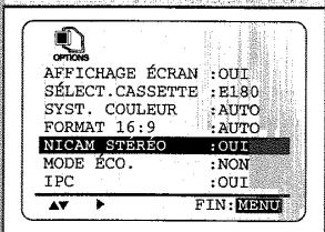 OFFICARES AFFICHAGE ÉCRAN : OUI SÉLECT.CASSETTE : B180 SYST. COULEUR : AUTO FORMAT 16:9 : AUTO NICAM STÉRÉO : OUI MODE ÉCO. : NON IPC : OUI FIN: MENU