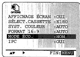 OPTIONS AFFICHAGE ÉCRAN : OUI SÉLECT.CASSETTE : E180 SYST. COULEUR : AUTO FORMAT 16:9 : AUTO MODE ÉCO. : NON IPC : OUI FIN: MENU