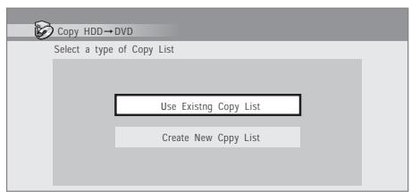 PIONEER DVR-RT601H-S - Si l'appareil contient déjà une liste de copie, choisissez 'Create New Copy List' ou 'Use Existing Copy List'. - 1