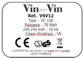 Vin VSV Ref. VSV12 Type : SC-12A Pulsance : 70 Watt 220-240 Volt - 50 Hz Classe climatique : SN CE SGS CLIMADIFF SA Les Drooks - 10 place de la Jolette 13002 MARSELLE