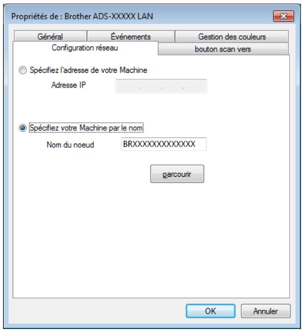 Propriétés de : Brother ADS-XXXX LAN Général Événements Gestion des couleurs Configuration réseau bouton scan vers ○ Spécifiez l'adresse de votre Machine Adresse IP . ○ Spécifiez votre Machine par le nom Nom du noeud BRXXXXXXXXXXXXX parcourir OK Annuler