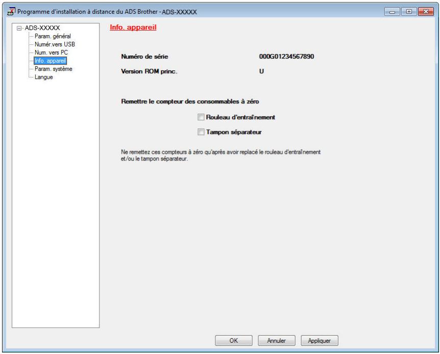 Programme d'installation à distance du ADS Brother -ADS-XXXXX ■ ADS-XXXXX Param. général Numér. vers USB Num. vers PC Info. appareil Param. système Langue Info. appareil Numéro de série 000G01234567890 Version ROM princ. U Remettre le compteur des consommables à zéro □ Rouleau d'entraînement □ Tampon séparateur Ne remettez ces compteurs à zéro qu'après avoir replacé le rouleau d'entraînement et/ou le tampon séparateur. OK Annuler Appliquer