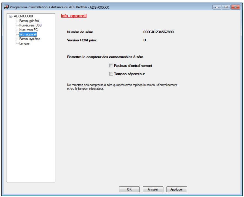 Programme d'installation à distance du ADS Brother - ADS-XXXXX ADS-XXXXX Param. général Numér. vers USB Num. vers PC Info. appareil Param. système Langue Info. appareil Numéro de série 000G01234567890 Version ROM princ. U Remettre le compteur des consommables à zéro Rouleau d'entraînement Tampon séparateur Ne remettez ces compteurs à zéro qu'après avoir replacé le rouleau d'entraînement et/ou le tampon séparateur. OK Annuler Appliquer