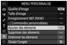 NIKON Z 61I - Sélectionnez [Ajouter des éléments] dans [≡ MENU PERSONNALISE]. - 1